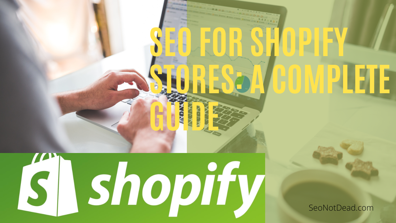 SEO for Shopify Stores: A Complete Guide