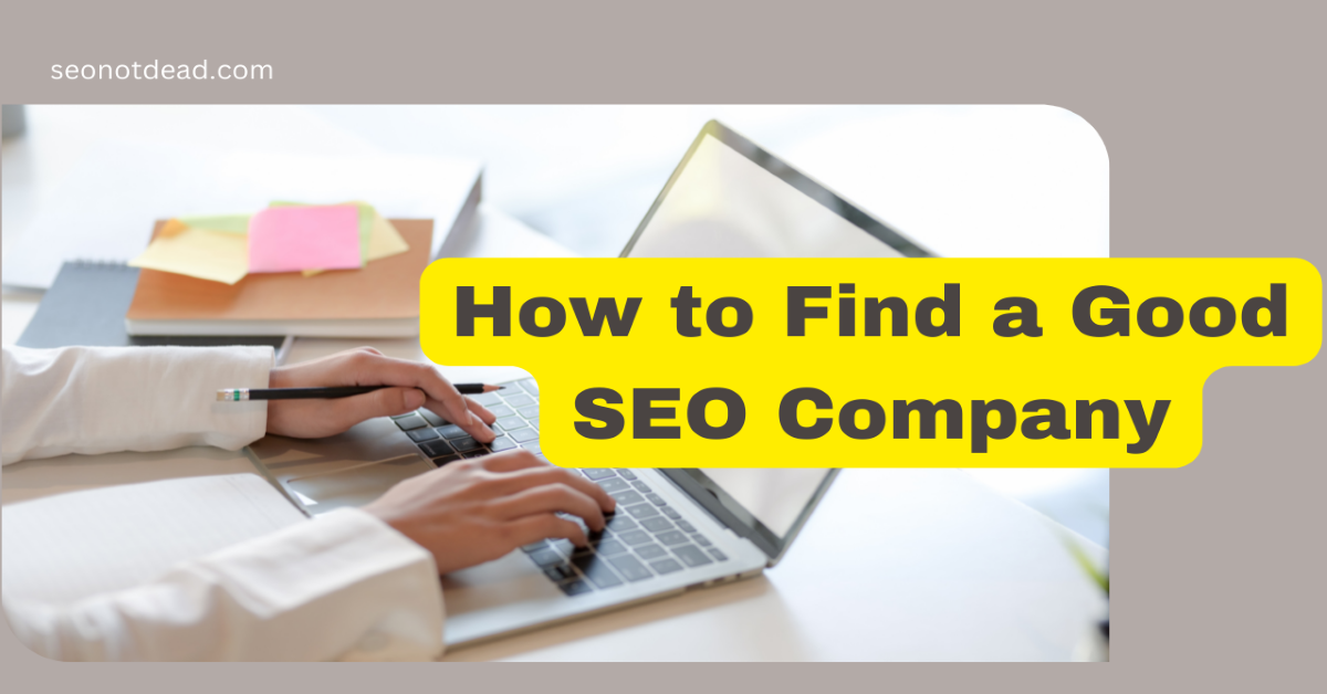 How to Find a Good SEO Company