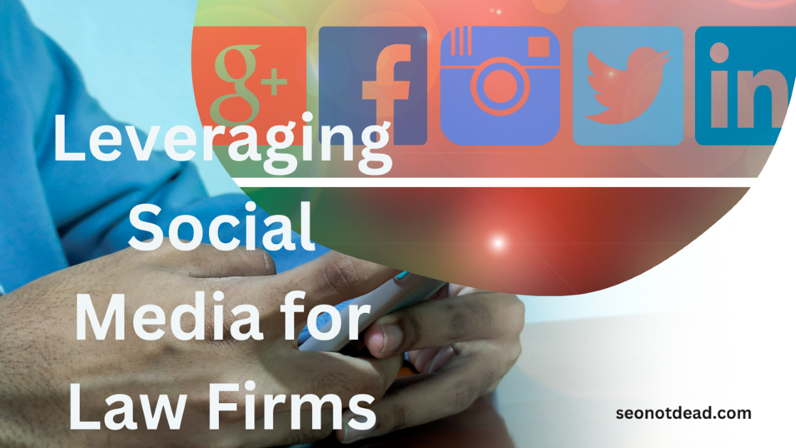 Leveraging Social Media for Law Firms