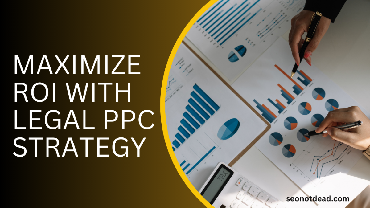 Maximize ROI with Legal PPC Strategy