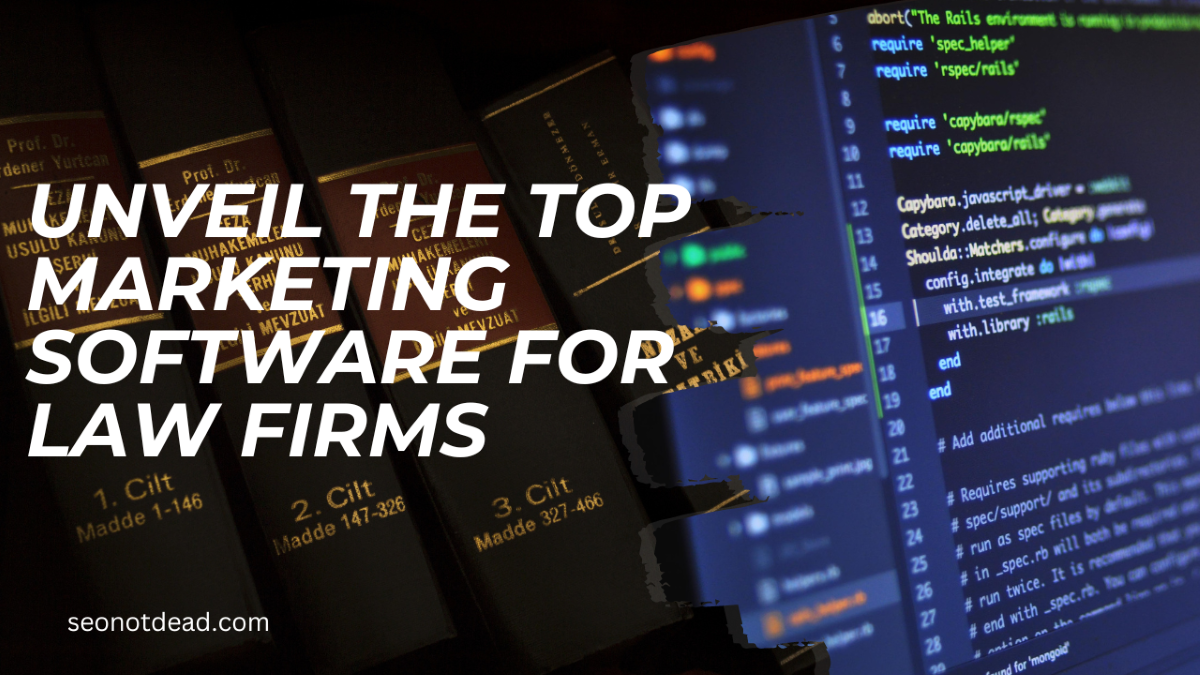 Unveil the Top Marketing Software for Law Firms