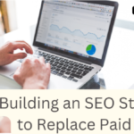 Building an SEO Strategy to Replace Paid Ads