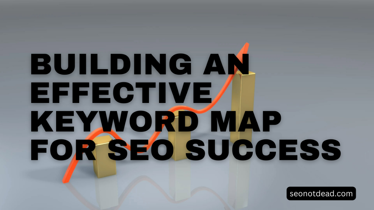 Building an effective Keyword Map for SEO Success