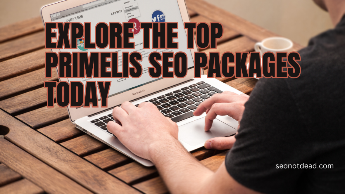 Explore the Top Primelis SEO Packages Today