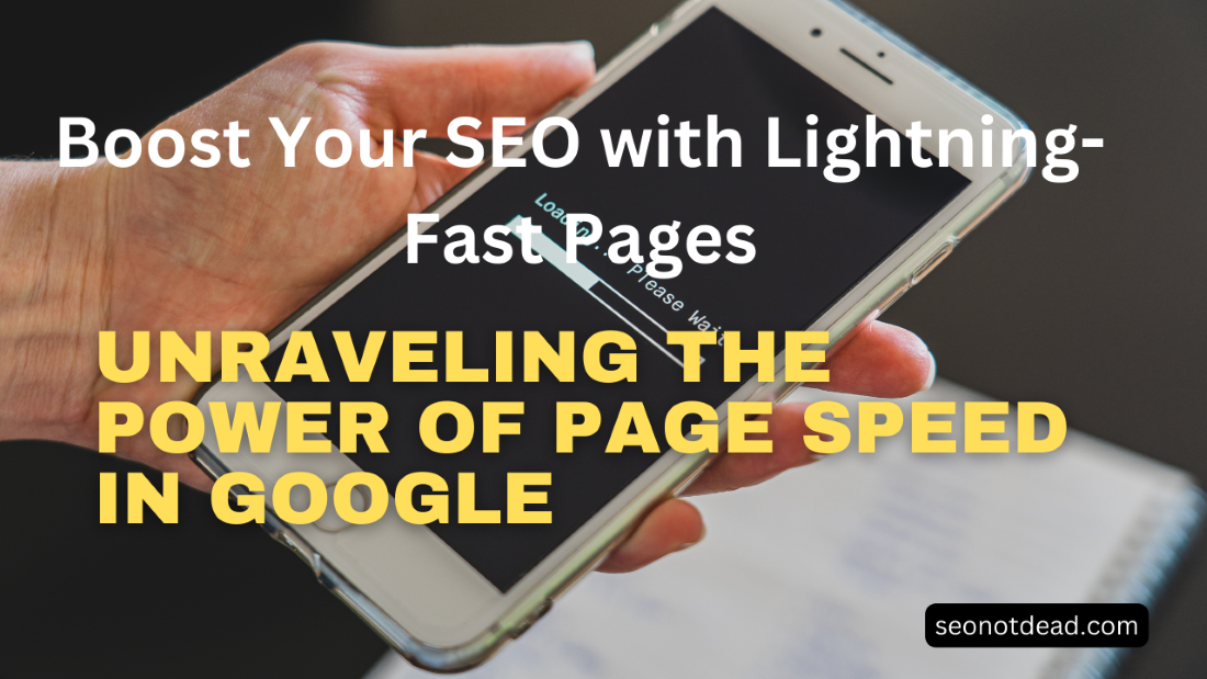 Unraveling the Power of Page Speed in Google