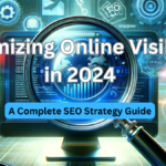 Maximizing Online Visibility in 2024
